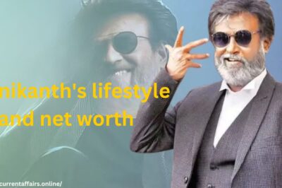 Rajinikanth’s lifestyle and net worth