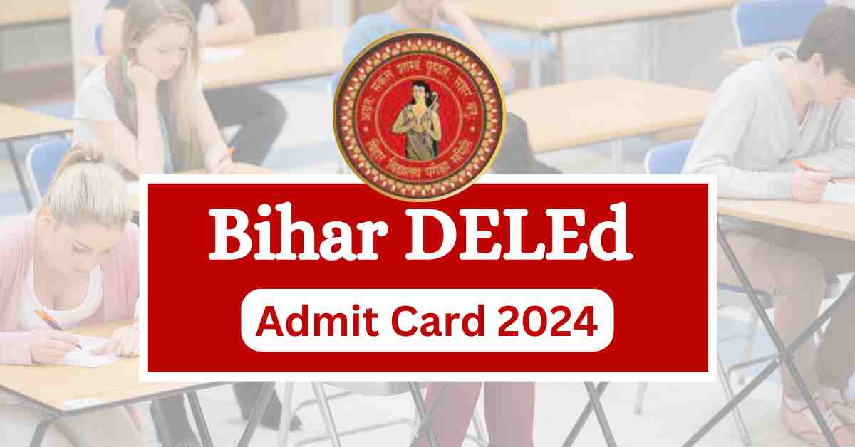 Bihar DELEd Admit Card 2024, Released Today, Exam List