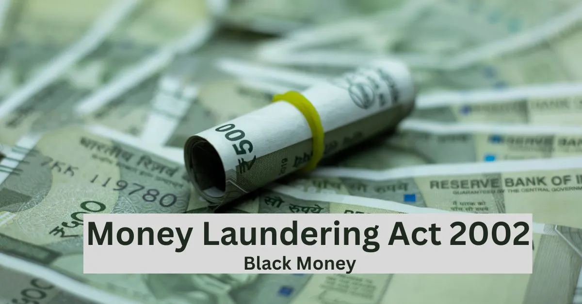 Money Laundering Act 2002:कानून कैसे काले धन को रोकता है