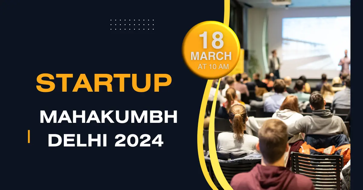 Startup Mahakumbh Delhi 2024:नए बिजनेस और रोजगार के अवसर