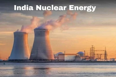 India Nuclear Energy Odyssey: 1 lakh Roadmap to 2047