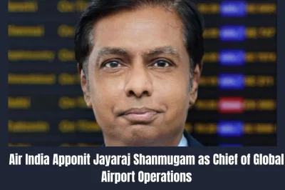 Air India Appoint Jayaraj Shanmugam as Chief of Global Airport Operations 2024