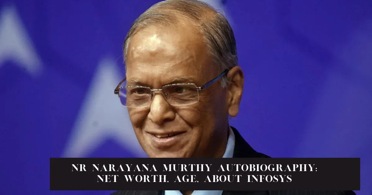NR Narayana Murthy Biography: Net worth, Age, About Infosys 2024