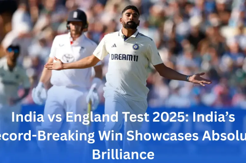 India vs England Test 2025: India’s Record-Breaking Win Showcases Absolute Brilliance