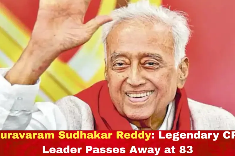 Suravaram Sudhakar Reddy: Legendary CPI Leader Passes Away at 83